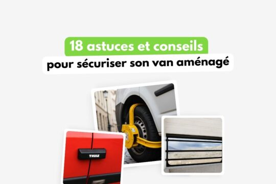 Comment sécuriser efficacement un van aménagé