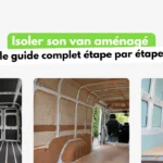 Guide pour isoler son van aménagé étape par étape avec différents isolants sur les parois, le sol et le plafond