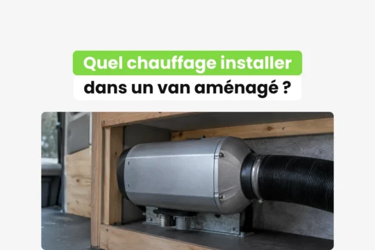 Quel chauffage installer dans un van aménagé ?