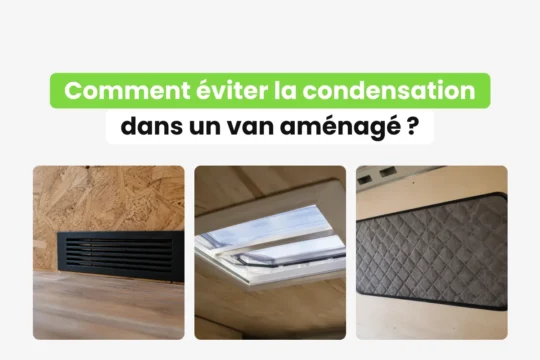 Comment éviter la condensation dans un van aménagé ?