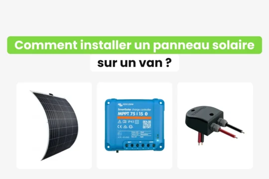 Comment installer un panneau solaire sur un van : panneau souple, régulateur MPPT et passe-toit